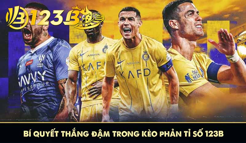 Kèo Phản Tỉ Số 123B – Cách Đặt Cược Ngược Dòng Húp Đậm 8 Bí quyết thắng đậm trong kèo phản tỉ số 123B