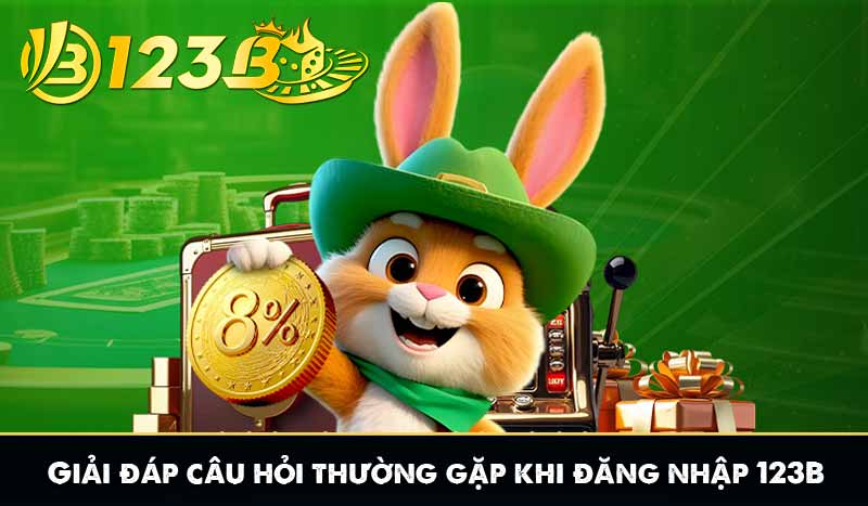ĐĂNG NHẬP 123B 10 Giải đáp câu hỏi thường gặp khi đăng nhập 123B