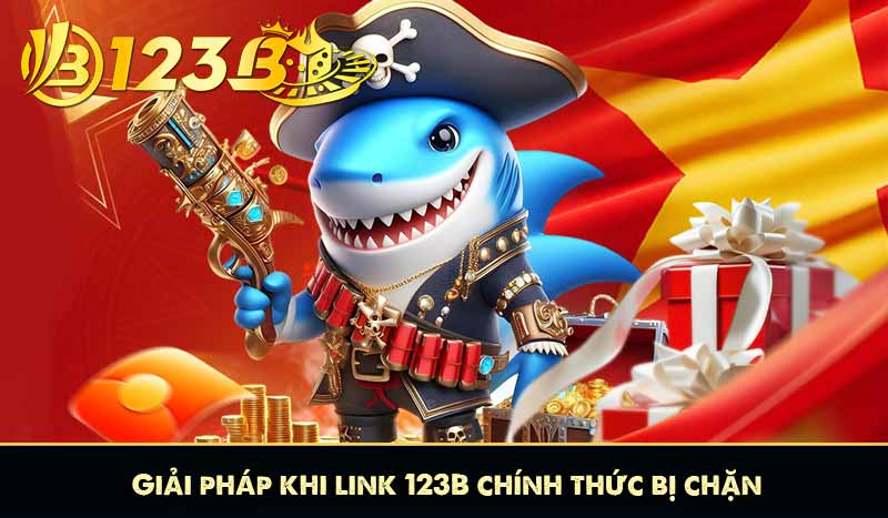 Link 123B Chính Thức Mới Nhất 2025 – Giải Pháp Truy Cập Ổn Định 24/7 9 Giải pháp khi link 123B chính thức bị chặn