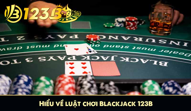 Blackjack 123B – Game Bài Cược 21 Điểm Đầy Tính Toán 9 Hiểu về luật chơi Blackjack 123B