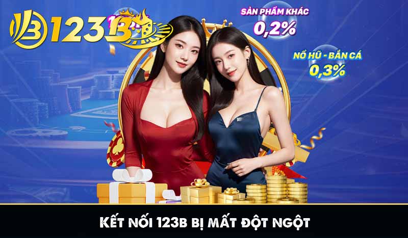 ĐĂNG NHẬP 123B 9 Kết nối 123b bị mất đột ngột