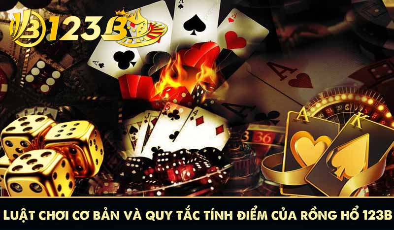 Rồng Hổ 123B Game So Bài Một Lá đổi thưởng hấp dẫn 8 Luật chơi cơ bản và quy tắc tính điểm của rồng hổ 123B