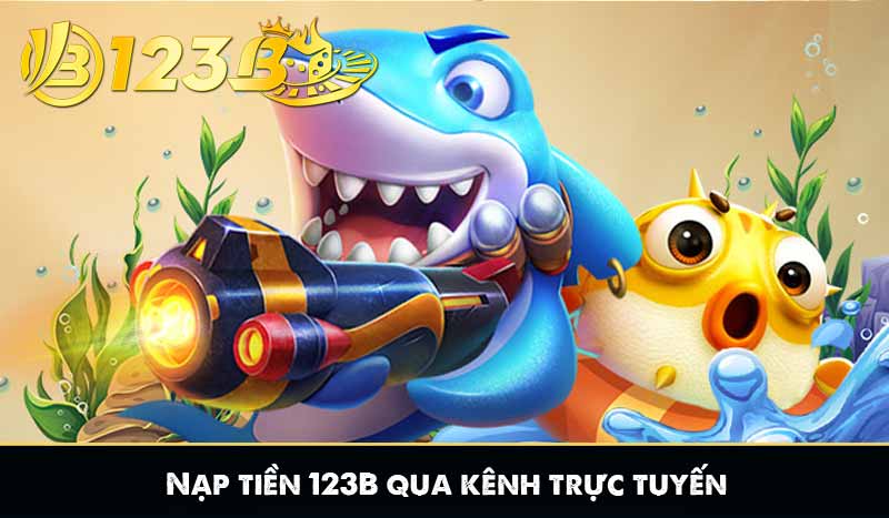NẠP TIỀN 123B 7 Nạp tiền 123B qua kênh trực tuyến