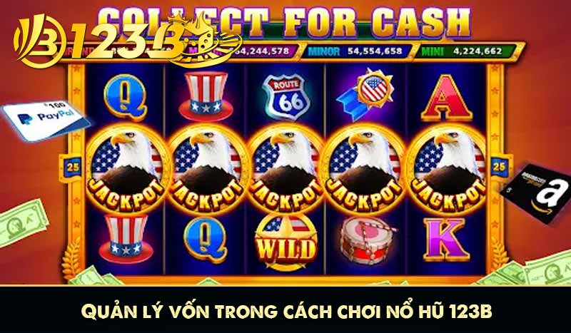Cách Chơi Nổ Hũ 123B - Chiến thuật Săn Jackpot siêu hay 8 Quản lý vốn trong cách chơi nổ hũ 123B