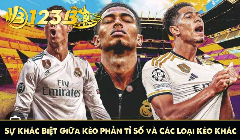 Kèo Phản Tỉ Số 123B – Cách Đặt Cược Ngược Dòng Húp Đậm 7 Sự Khác Biệt Giữa Kèo Phản Tỉ Số và Các Loại Kèo Khác
